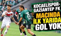Kocaelispor-Gaziantep FK Maçında İlk Yarıda Gol Yok