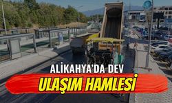 Alikahya’da dev ulaşım hamlesi