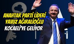 Anahtar Parti Lideri Yavuz Ağıralioğlu Kocaeli’ye Geliyor