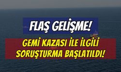 Son Dakika: Silivri’deki Gemi Kazasına Soruşturma