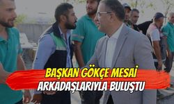 Başkan Gökçe Mesai Arkadaşlarıyla Buluştu