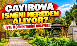 Çayırova ismini nereden alıyor? İşte ilçenin az bilinen hikâyesi