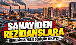 Sanayiden rezidanslara: Gebze’nin 65 yıllık dönüşüm hikâyesi