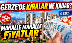 Gebze’de kiralar ne kadar? Mahalle mahalle fiyatlar