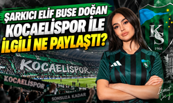 Şarkıcı Elif Buse Doğan Kocaelispor ile ilgili ne paylaştı?