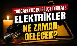 Kocaeli'de Bu 5 İlçe Dikkat! Elektrikler Ne Zaman Gelecek? 17 Eylül 2026