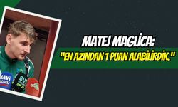 Matej Maglıca: “En azından 1 puan alabilirdik.”