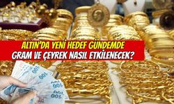 Altında yeni hedef gündemde: Gram ve çeyrek altın nasıl etkilenecek?