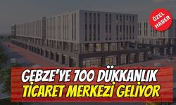 Gebze’ye 700 dükkanlık ticaret merkezi geliyor