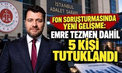 Fon soruşturmasında yeni gelişme: Emre Tezmen dahil 5 kişi tutuklandı