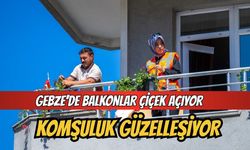 Gebze’de balkonlar çiçek açıyor: Şehit Numan Dede Caddesi renkleniyor