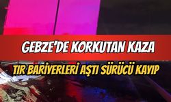 Gebze’de korkutan kaza: Tır bariyerleri aştı, sürücüsü ortadan kayboldu