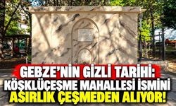 Gebze’nin Gizli Tarihi: Köşklüçeşme Mahallesi İsmini Asırlık Çeşmeden Alıyor!