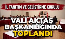 İl Tanıtım ve Geliştirme Kurulu Vali Aktaş Başkanlığında Toplandı