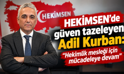 HEKİMSEN’de güven tazeleyen Adil Kurban: "Hekimlik mesleği için mücadeleye devam"