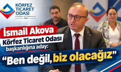 İsmail Akova Körfez Ticaret Odası başkanlığına aday: "Ben değil, biz olacağız"