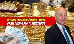 Altında Fed öncesi hareketlilik: Gram altın 6 bin 770 TL seviyesinde