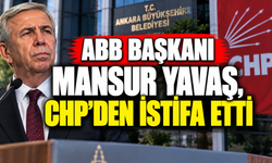 Son Dakika! Mansur Yavaş CHP’den istifa etti