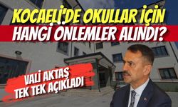 Kocaeli’de Okullar İçin Hangi Önlemler Alındı? Vali Aktaş Tek Tek Açıkladı