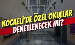 Kocaeli’de Özel Okullar Denetlenecek Mi?