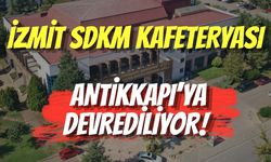 İzmit SDKM Kafeteryası Antikkapı’ya Devrediliyor