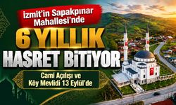İzmit’in Sapakpınar Mahallesi’nde 6 Yıllık Hasret Bitiyor: Cami Açılışı ve Köy Mevlidi 13 Eylül’de
