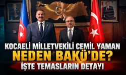 Kocaeli Milletvekili Cemil Yaman Neden Bakü’de? İşte Temasların Detayı