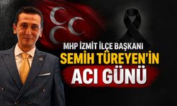 MHP İzmit İlçe Başkanı Semih Türeyen’in Acı Günü