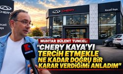 Muhtar Bülent Tuncel: "Chery Kaya’yı Tercih Etmekle Ne Kadar Doğru Bir Karar Verdiğimi Anladım"