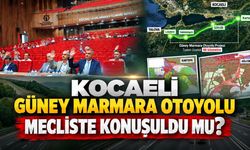 Kocaeli ​Güney Marmara Otoyolu Mecliste Konuşuldu mu?