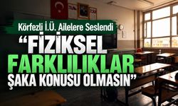 Körfezli İ.Ü. Ailelere Seslendi: "Fiziksel Farklılıklar Şaka Konusu Olmasın"
