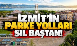 İzmit’in Parke Yolları Sil Baştan