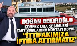 Doğan Bekiroğlu Körfez Oda Seçimleri Tartışmalarına Noktayı Koydu "İttifakımıza İftira Attırmayız"
