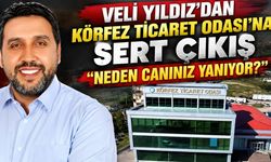 Veli Yıldız’dan Körfez Ticaret Odası’na Sert Çıkış: "Neden Canınız Yanıyor?"