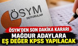 ÖSYM'den Son Dakika Kararı: Mağdur Adaylara Eş Değer KPSS Yapılacak
