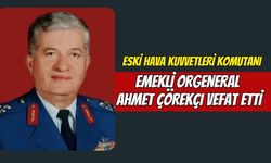 Eski Hava Kuvvetleri Komutanı Emekli Orgeneral Ahmet Çörekçi Vefat Etti