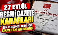 27 Eylül Resmî Gazete kararları: SPK personel alımı için sınav ilanı yayımlandı