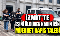 İzmit’te eşini öldüren kadın için müebbet hapis talebi