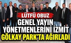 Lütfü Obuz, genel yayın yönetmenlerini İzmit Gölkay Park’ta ağırladı