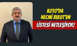 KOTO'da Necmi Bulut'un Listesi Netleşiyor