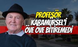 Profesör Karamürsel'i Öve Öve Bitiremedi