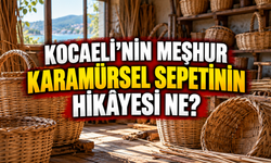 Kocaeli’nin Meşhur Karamürsel Sepetinin Hikâyesi Ne?