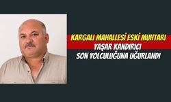 Kargalı Mahallesi Eski Muhtarı Yaşar Kandırıcı Son Yolculuğuna Uğurlandı