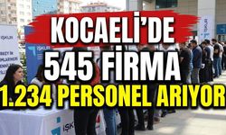 Kocaeli’de 545 firma 1.234 personel arıyor