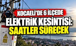 Kocaeli’de 6 ilçede elektrik kesintisi: Saatler sürecek