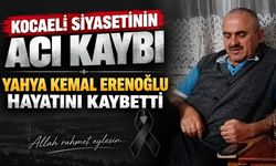 Kocaeli siyasetinin acı kaybı: Yahya Kemal Erenoğlu hayatını kaybetti