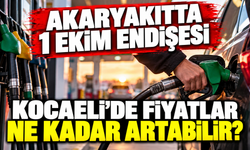 Akaryakıtta 1 Ekim endişesi: Kocaeli’de fiyatlar ne kadar artabilir?