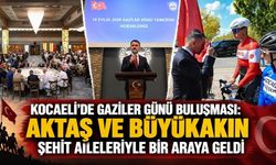 Kocaeli’de Gaziler Günü buluşması: Aktaş ve Büyükakın şehit aileleriyle bir araya geldi