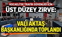 Kocaeli’de Trafik Güvenliği İçin Üst Düzey Zirve: Vali Aktaş Başkanlığında Toplandı