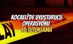 Kocaeli’de Uyuşturucu Operasyonu: 12 Tutuklama